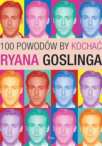 10 POWODÓW BY KOCHAĆ RYANA GOSLINGA J BENECKE 