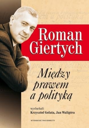 MIĘDZY PRAWEM I POLITYKĄ ROMAN GIERTYCH 208 STR