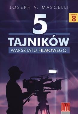 5 TAJNIKÓW WARSZTATU FILMOWEGO JOSEPH V. MASCELLI