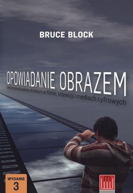 OPOWIADANIE OBRAZEM TWORZENIE WIZUALNEJ STRUKTURY W FILMIE TELEWIZJI I MEDIACH CYFROWYCH B BLOCK