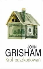 KRÓL ODSZKODOWAŃ JOHN GRISHAM NOWA TWARDA 
