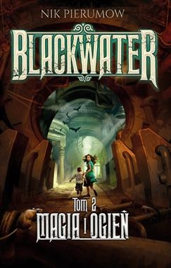 MAGIA I OGIEŃ BLACKWATER TOM 2 N PIERUMOW 480 STR