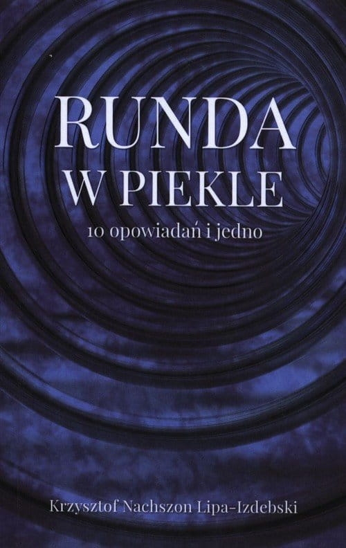 runda-w-piekle-10-opowiadan-i-jedno-lipaizdebski-krzysztof,447306-l.jpg
