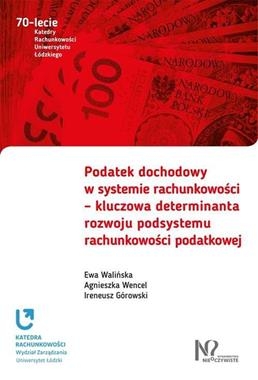 PODATEK DOCHODOWY W SYSTEMIE RACHUNKOWOŚCI KLUCZOWA DETERMINANTA ROZWOJU PODSYSTEMU RACHUNKOWOŚCI PODATKOWEJ