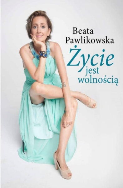 ŻYCIE JEST WOLNOŚCIĄ AUTOBIOGRAFIA PAWLIKOWSKA