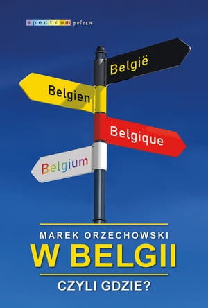 W BELGII CZYLI GDZIE MAREK ORZECHOWSKI