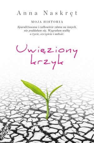 UWIĘZIONY KRZYK ANNA NASKRĘT 