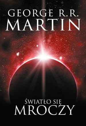 ŚWIATŁO SIĘ MROCZY GEORGE R R MARTIN