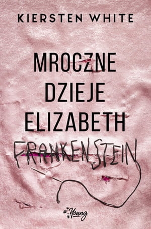 MROCZNE DZIEJE ELIZABETH FRANKENSTEIN KIERSTEN WHITE