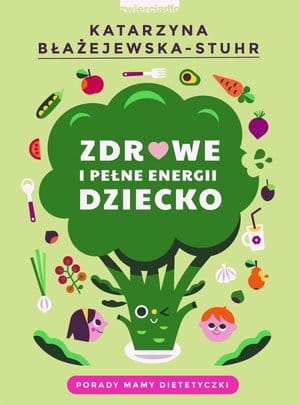 ZDROWE I PEŁNE ENERGII DZIECKO KATARZYNA BŁAŻEJEWSKA-STUHR