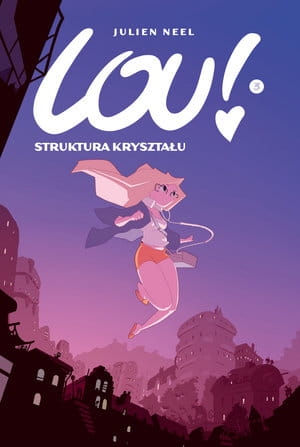 LOU! STRUKTURA KRYSZTAŁU TOM 3 JULIEN NEEL