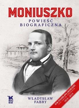 MONIUSZKO POWIEŚĆ BIOGRAFICZNA W FABRY 272 STR