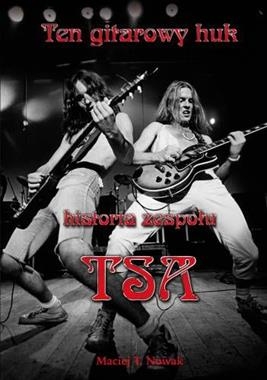 TEN GITAROWY HUK HISTORIA ZESPOŁU TSA M NOWAK