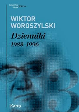 WIKTOR WOROSZYLSKI DZIENNIKI 1988-1996 TOM 3 W WOROSZYLSKI