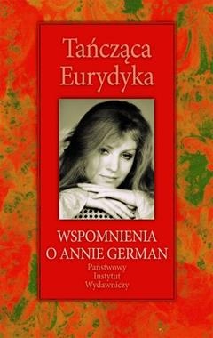 TAŃCZĄCA EURYDYKA WSPOMNIENIA O ANNIE GERMAN M PRYZWAN