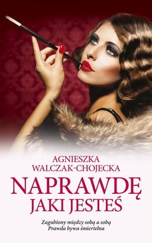 NAPRAWDĘ JAKI JESTEŚ  AGNIESZKA WALCZAK-CHOJECKA