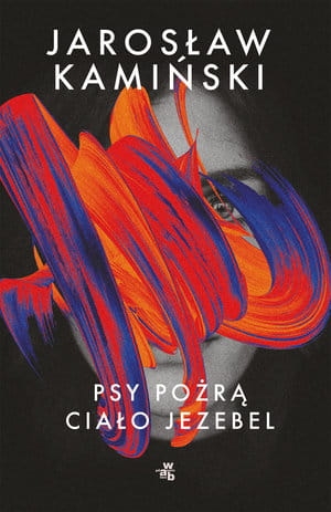 PSY POŻRĄ CIAŁO JEZEBEL JAROSŁAW KAMIŃSKI