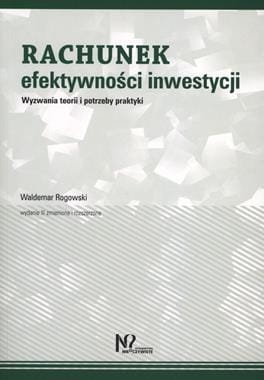 RACHUNEK EFEKTYWNOŚCI INWESTYCJI WYZWANIA TEORII I POTRZEBY PRAKTYKI W ROGOWSKI