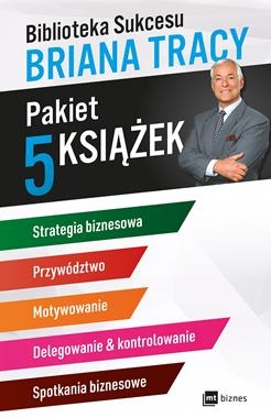 PAKIET BIBLIOTEKA SUKCESU BRIANA TRACY STRATEGIA BIZNESOWA PRZYWÓDZTWO MOTYWOWANIE DELEGOWANIE AND KONTROLOWANIE SPOTKANIA BIZNESOWE