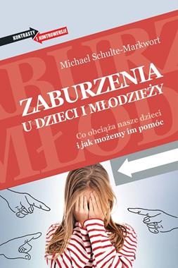 ZABURZENIA U DZIECI I MŁODZIEŻY CO OBCIĄŻA NASZE DZIECI I JAK MOŻEMY IM POMÓC M SCHULTE-MARKWORT