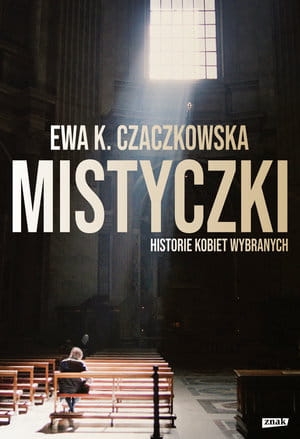  MISTYCZKI HISTORIE KOBIET WYBRANYCH E K CZACZKOWSKA