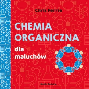 UNIWERSYTET MALUCHA CHEMIA ORGANICZNA DLA MALUCHÓW C FERRIE C FLORANCE