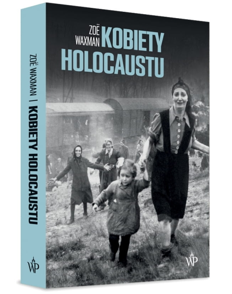 KOBIETY HOLOCAUSTU  ZOË WAXMAN