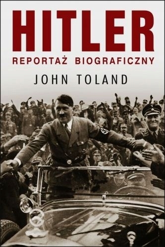 Hitler Reportaż biograficzny - John Toland