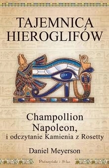 Tajemnica hieroglifow. Champollion, Napoleon..