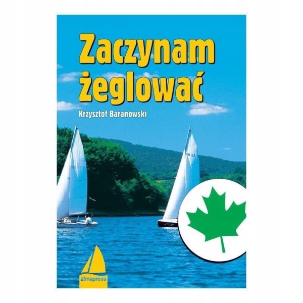 ZACZYNAM ŻEGLOWAĆ , KRZYSZTOF BARANOWSKI