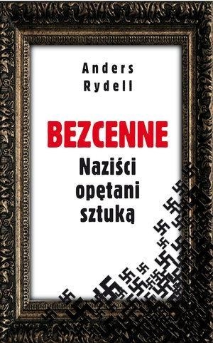Bezcenne Naziści opętani sztuką Rydell Anders