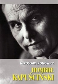 Hombre Kapuściński M. Ikonowicz