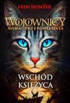 WOJOWNICY NOWA PRZEPOWIEDNIA 2 WSCHÓD KSIĘŻYCA   ERIN HUNTER 