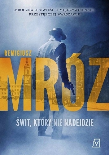 ŚWIT KTÓRY NIE NADEJDZIE REMIGIUSZ MRÓZ NOWA 526 S