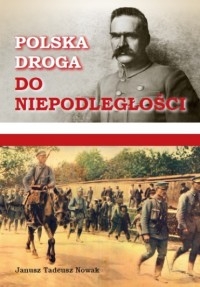 POLSKA DROGA DO NIEPODLEGŁOŚCI JAN TADEUSZ NOWAK