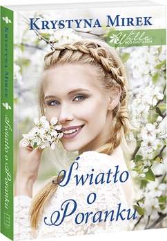 ŚWIATŁO O PORANKU KRYSTYNA MIREK NOWA