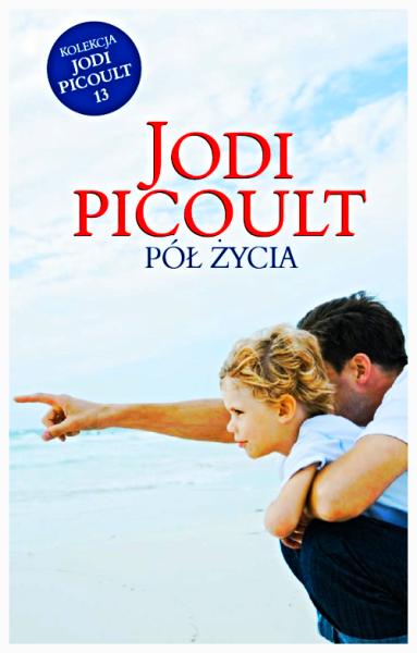 PÓŁ ŻYCIA JODI PICOULT NOWA TWARDA 360 STRON 