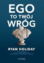 EGO TO TWÓJ WRÓG RYAN HOLIDAY