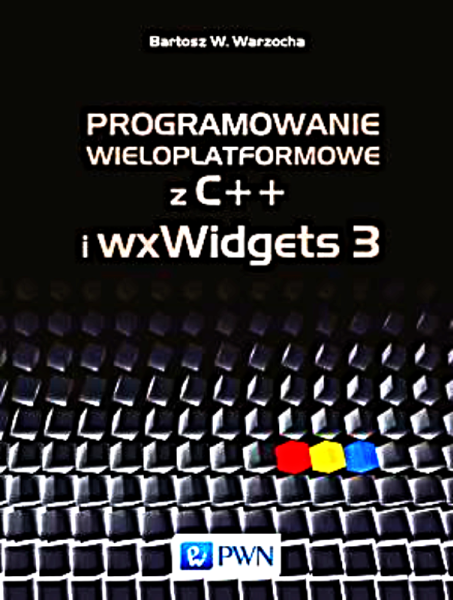 PROGRAMOWANIE WIELOPLATFORMOWE  Z C++ I WXWIDGETS 3 WARZECHA  1110 STRON 