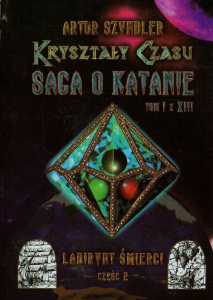 KRYSZTAŁY CZASU SAGA O KATANIE LABIRYNT 2 SZYNDLER