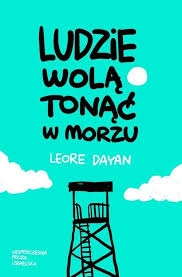 LUDZIE WOLA TONĄĆ W MORZU LEORE DAYAN NOWA
