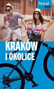 KRAKÓW I OKOLICE PASCAL BAJK PRZEWODNIK