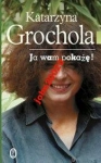 JA WAM POKAŻE.KATARZYNA GROCHOLA NOWA