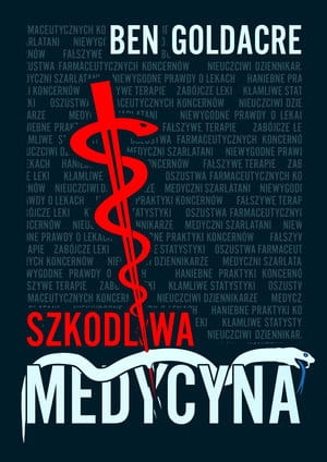 SZKODLIWA MEDYCYNA BEN GOLDACRE