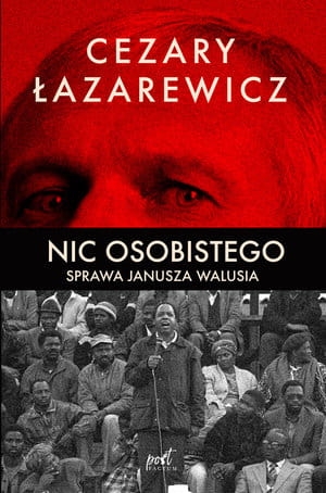 NIC OSOBISTEGO SPRAWA JANUSZA WALUSIA CEZARY ŁAZAREWICZ