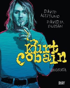  KURT COBAIN BIOGRAFIA DAVID ACEITUNO