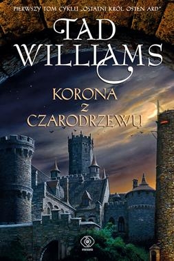 KORONA Z CZARODRZEWU OSTATNI KRÓL OSTEN ARD TOM 1 T WILLIAMS