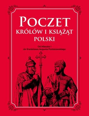 POCZET KRÓLÓW I KSIĄŻĄT POLSKI OD MIESZKA I DO STANISŁAWA AUGUSTA PONIATOWSKIEGO A DYLEWSKI