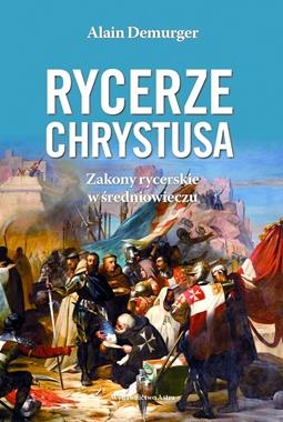 RYCERZE CHRYSTUSA ZAKONY RYCERSKIE W ŚREDNIOWIECZU A DEMURGER