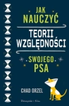 JAK NAUCZYĆ TEORII WZGLĘDNOŚCI SWOJEGO PSA C ORZEL